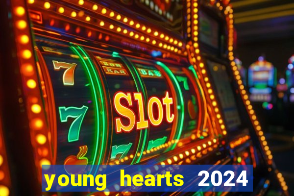 young hearts 2024 assistir online dublado